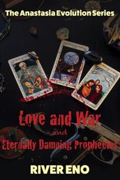 Love and War and Eternally Damning Prophecies (The Anastasia Evolution Series)