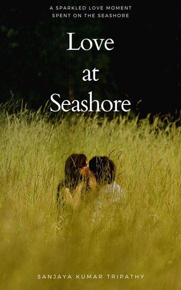 Love at Seashore - Sanjaya Kumar Tripathy