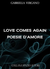 Love comes again. Poesie d amore
