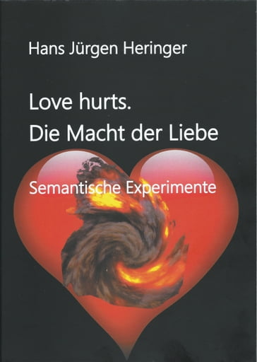 Love hurts. Die Macht der Liebe - Hans Jurgen Heringer