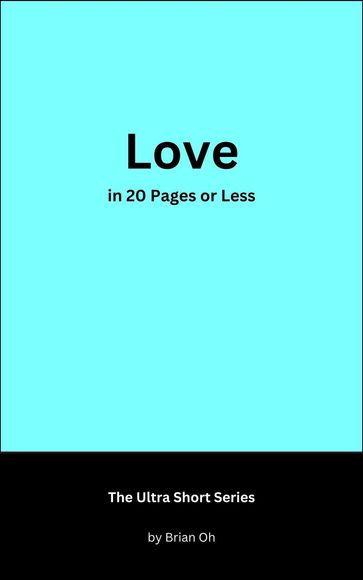 Love in 20 Pages or Less - Brian Oh