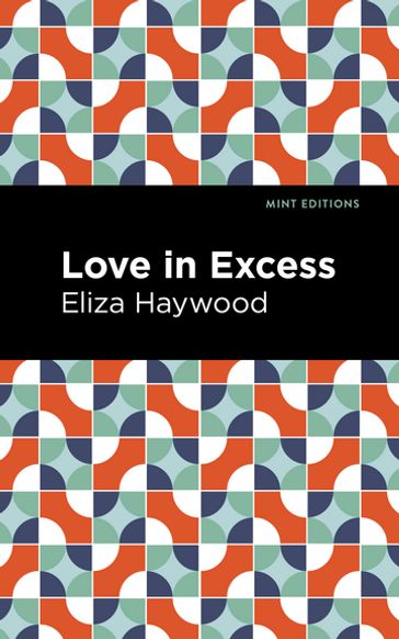 Love in Excess - Eliza Haywood - Mint Editions