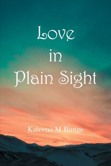 Love in Plain Sight - Kateena M Runge