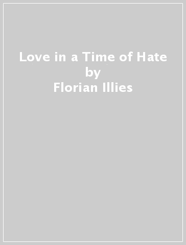 Love in a Time of Hate - Florian Illies