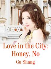 Love in the City: Honey, No