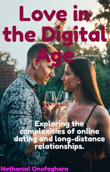 Love in the Digital Age - Nathaniel Onofeghara