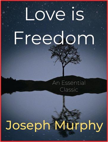 Love is Freedom - Ernest Holmes - Joseph Murphy