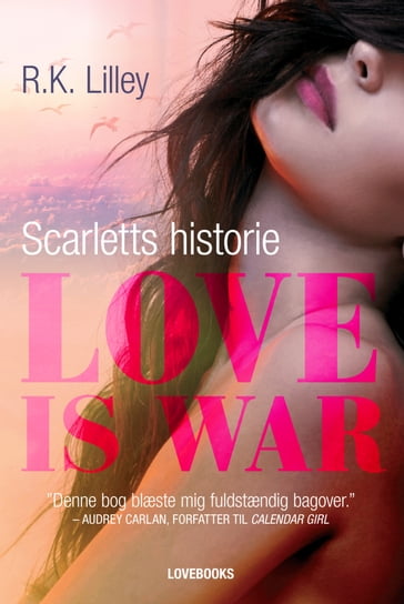Love is war 1  Scarletts historie - R.K. Lilley