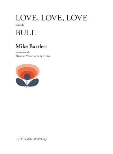 Love, love, love suivi de Bull - Mike Bartlett