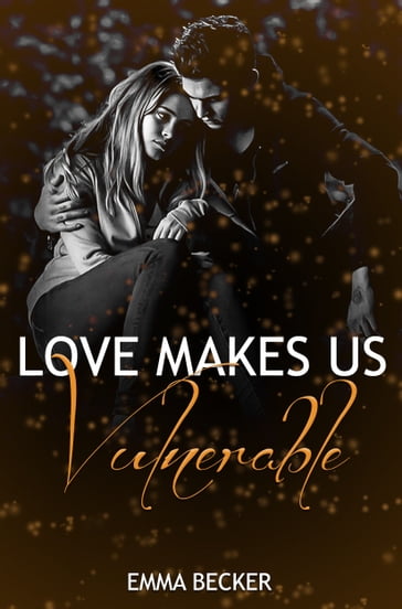 Love makes us vulnerable - Emma Becker