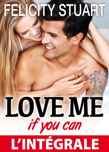 Love me (if you can) l'intégrale - Felicity Stuart