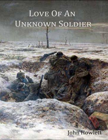 Love of an Unknown Soldier - John Howlett
