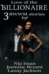 Love of the Billionaire: 3 BWWM Stories