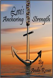 Love s Anchoring Strength