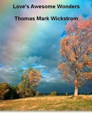 Love's Awesome Wonders Songs - Thomas Mark Wickstrom