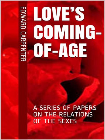 Love's Coming-Of-Age - Edward Carpenter