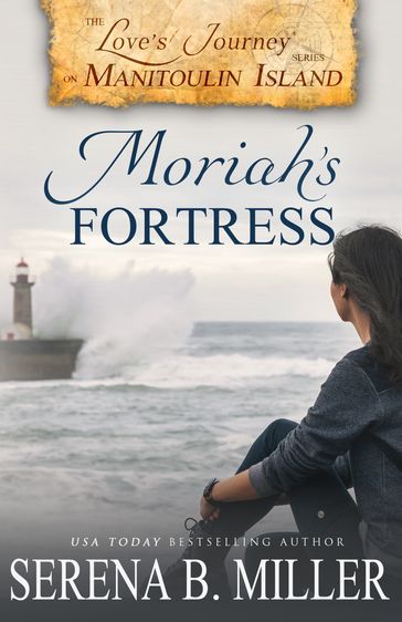 Love's Journey on Manitoulin Island: Moriah's Fortress (Book 2) - Serena B. Miller