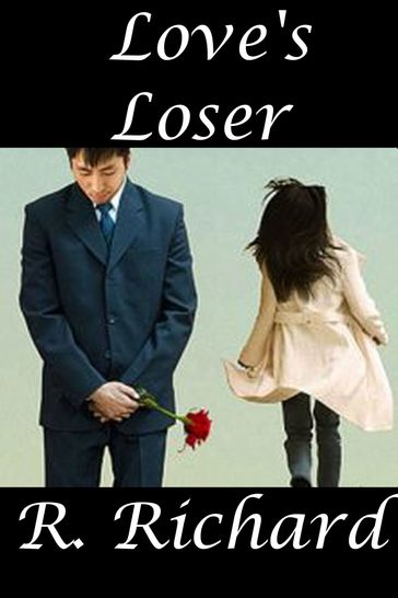 Love's Loser - R. Richard