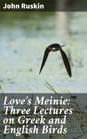 Love s Meinie: Three Lectures on Greek and English Birds