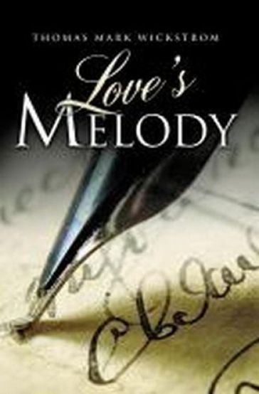 Love's Melody - Thomas Mark Wickstrom