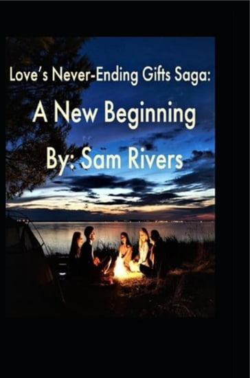 Love's Never-Ending Gifts Saga - Sam Rivers