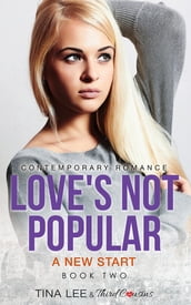 Love s Not Popular - A New Start (Book 2) Contemporary Romance