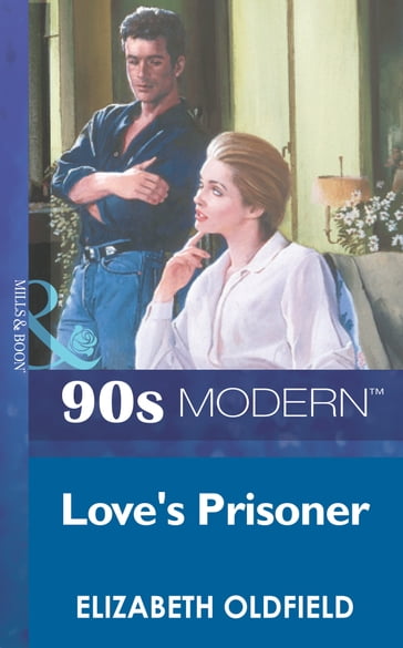 Love's Prisoner (Mills & Boon Vintage 90s Modern) - Elizabeth Oldfield