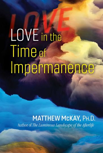 Love in the Time of Impermanence - Matthew McKay