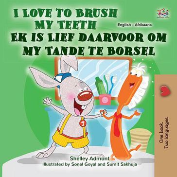 I Love to Brush My Teeth Ek is Lief daarvoor om my Tande te Borsel - Shelley Admont - KidKiddos Books