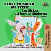 I Love to Brush My Teeth (English Swedish Bilingual Book)