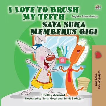 I Love to Brush My Teeth Saya Suka Memberus Gigi - Shelley Admont - KidKiddos Books