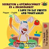 I Love to Eat Fruits and Vegetables (Hungarian English Bilingual Book)