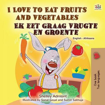 I Love to Eat Fruits and Vegetables Ek eet graag vrugte en groente - Shelley Admont - KidKiddos Books