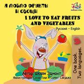 I Love to Eat Fruits and Vegetables (Bilingual Russian Children s Book)