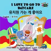 I Love to Go to Daycare (Korean Children s Book)