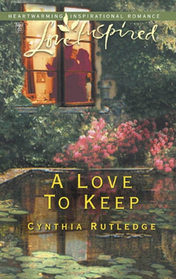 A Love to Keep (Mills & Boon Love Inspired) - Cynthia Rutledge