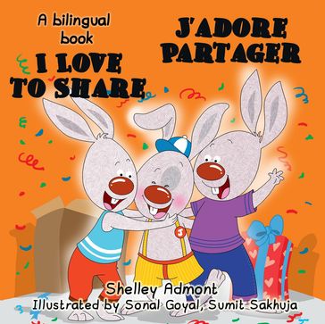 I Love to Share - J'adore Partager (English French Bilingual Book for kids) - Shelley Admont