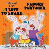I Love to Share - J adore Partager (English French Bilingual Book for kids)