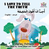 I Love to Tell the Truth (English Arabic Bilingual Book)