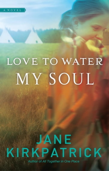 Love to Water My Soul - Jane Kirkpatrick