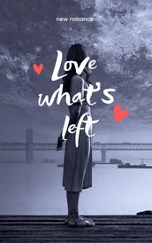 Love what s left