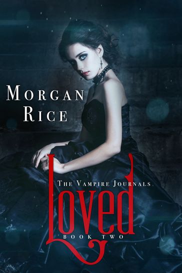 Loved (Book #2 in the Vampire Journals) - Morgan Rice