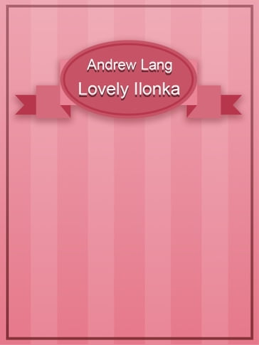 Lovely Ilonka - Andrew Lang