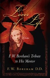 Lover of Life, F. W. Boreham s Tribute to His Mentor