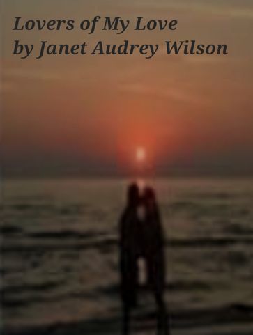 Lovers of My Love - Janet A. Wilson