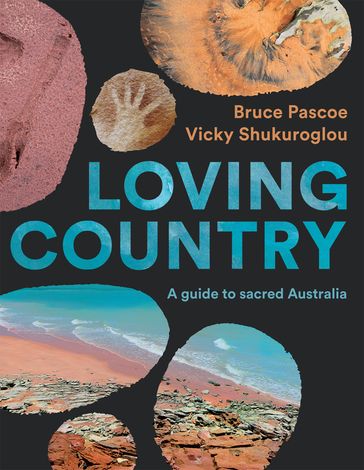 Loving Country - Bruce Pascoe - Vicky Shukuroglou