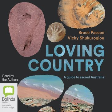 Loving Country - Bruce Pascoe - Vicky Shukuroglou