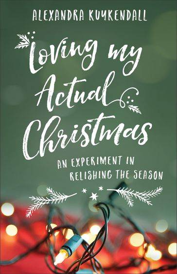 Loving My Actual Christmas - Alexandra Kuykendall