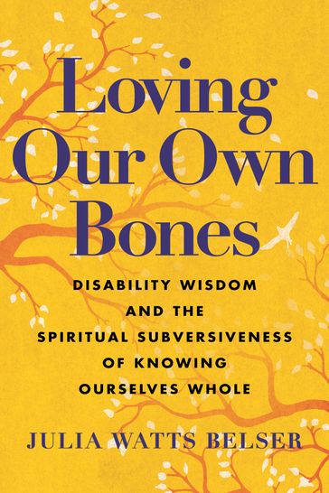 Loving Our Own Bones - Julia Watts Belser