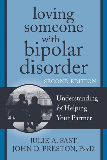 Loving Someone with Bipolar Disorder - Julie A. Fast - PsyD  ABPP John D. Preston